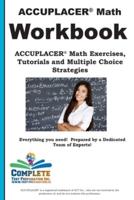ACCUPLACER Math Workbook: ACCUPLACER® Math Exercises,  Tutorials and Multiple Choice Strategies
