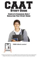 CAAT Study Guide :  Complete Canadian Adult  Education Test Study Guide  and Practice Test Questions
