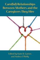 Careful Relationships Between Mothers and the Caregivers They Hire