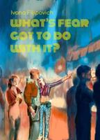 What's Fear Got to Do With It?