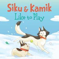 Siku and Kamik Like to Play