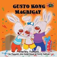 Gusto Kong Magbigay : I Love to Share (Tagalog Edition)
