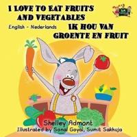 I Love to Eat Fruits and Vegetables Ik hou van groente en fruit : English Dutch Bilingual Edition
