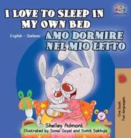 I Love to Sleep in My Own Bed Amo dormire nel mio letto: English Italian Bilingual Edition