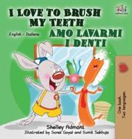 I Love to Brush My Teeth Amo lavarmi i denti: English Italian Bilingual Edition
