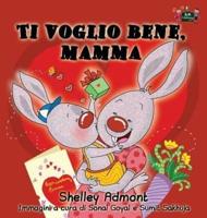 Ti voglio bene, mamma: I Love My Mom (Italian Edition)