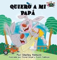 Quiero a mi Papá: I Love My Dad (Spanish Edition)