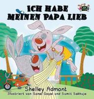 Ich habe meinen Papa lieb: I Love My Dad (German Edition)