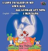 I Love to Sleep in My Own Bed: English Swedish Bilingual Edition