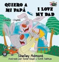 Quiero a mi Papá I Love My Dad : Spanish English Bilingual Book