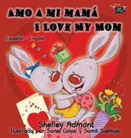 Amo a mi mamá I Love My Mom:  Spanish English Bilingual Edition