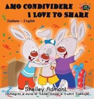 Amo condividere I Love to Share: Italian English Bilingual Edition