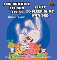 Amo dormire nel mio letto I Love to Sleep in My Own Bed: Italian English Bilingual Book