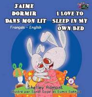 J'aime dormir dans mon lit I Love to Sleep in My Own Bed : French English Bilingual Book