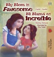 My Mom is Awesome : English Spanish Bilingual Edition