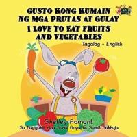 I Love to Eat Fruits and Vegetables: Tagalog English Bilingual Edition