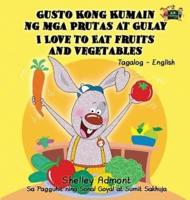 I Love to Eat Fruits and Vegetables: Tagalog English Bilingual Edition