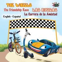 The Wheels: The Friendship Race: Las Ruedas: La Carrera de la Amistad: English Spanish Bilingual Edition