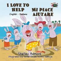 I Love to Help Mi piace aiutare: English Italian Bilingual Edition