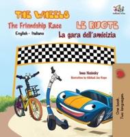 The Wheels -The Friendship Race Le ruote - La gara dell'amicizia:  English Italian Bilingual Edition