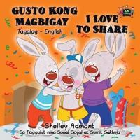 Gusto Kong Magbigay I Love to Share : Tagalog English Bilingual Edition