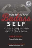 How To Be Your BADASS Self