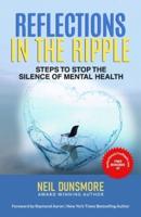 REFLECTIONS IN THE RIPPLE: Steps to Stop the Silence of Mental Health