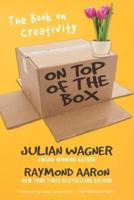 ON TOP OF THE BOX: The Book on Creativity