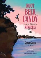 Root Beer Candy and Other Miracles