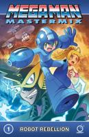 Mega Man Mastermix. Volume 1 Robot Rebellion