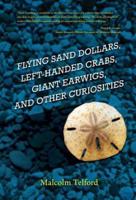 Flying Sand Dollars, Left-handed Crabs, Giant Earwigs, and Other Curiosities