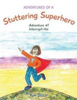 Adventures of a Stuttering Superhero: Adventure #1 Interrupt-itis