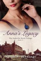 Anna's Legacy: Book II of the Sackville Hotel Trilogy
