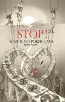 STOP! Love Is No Poker Game