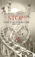 STOP! Love Is No Poker Game