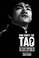 Who Wrote the Tao? The Literary Sourcebook to the Tao of Jeet Kune Do