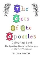 The  Acts of the Apostles Colouring Book: The Soothing, Simple to Colour Acts of the New Testament