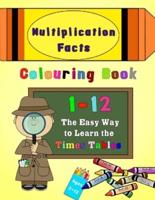Multiplication Facts Colouring Book 1-12: The Easy Way to Learn the Times Tables