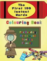 The First 100 Instant Words Colouring Book: For Reading, Writing and Spelling Fluency