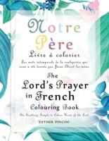 The Lord's Prayer in French Colouring Book - Notre Père: Livre à colorier: Les mots intemporels de la seule prière qui nous a été donnée par Jésus Christ lui-même