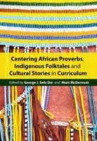 Centering African Proverbs, Indigenous Folktales, and Cultural Stories in Canadian Curriculum