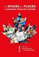 The Spaces and Places of Canadian Popular Culture