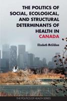 The Politics of Social, Ecological, and Structural Determinants of Health in Canada