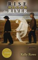 Rise Above the River (Able Muse Book Award for Poetry)
