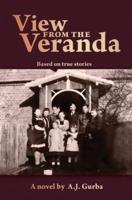 View from the Veranda: Based on true stories of life during authoritarian European regimes. 1914-1950