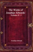 The Works of Jonathan Edwards: Volume II - I