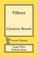 Villette (Cactus Classics Large Print): 16 Point Font; Large Text; Large Type; Currer Bell