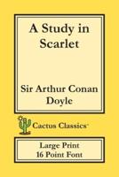 A Study in Scarlet (Cactus Classics Large Print): 16 Point Font; Large Text; Large Type