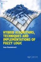 Hybrid Algorithms, Techniques and Implementations of Fuzzy Logic