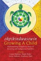 ohpikinâwasowin/Growing a Child